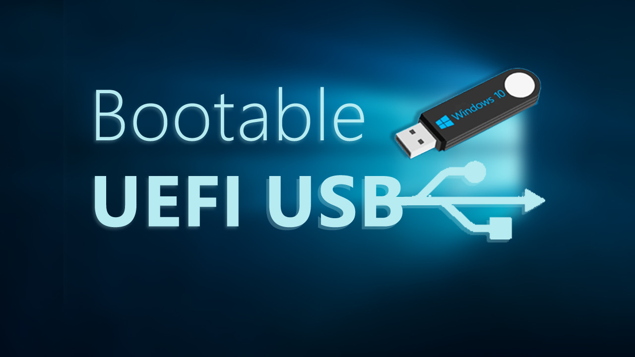 How to Create UEFI Bootable USB for Windows 10   Windows ...