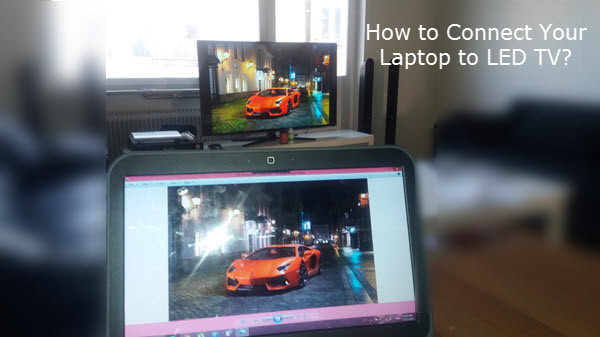 How to Connect Your Laptop to LED TV