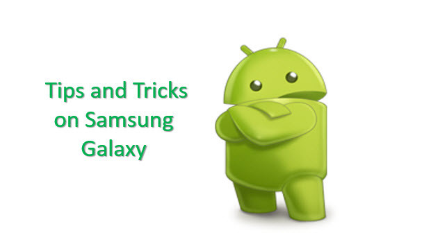 Tips and Tricks on Samsung Galaxy