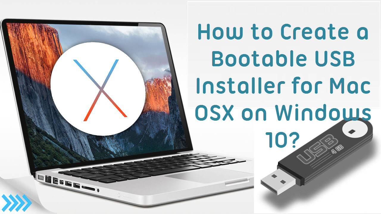 How Create Bootable USB Installer for Mac OSX on Windows 10?