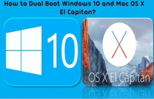 How to Dual boot Windows 10 and Mac OS X El Capitan on PC?