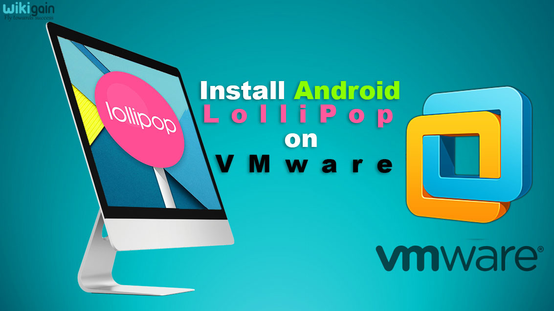How to install Android lollipop on VMware?