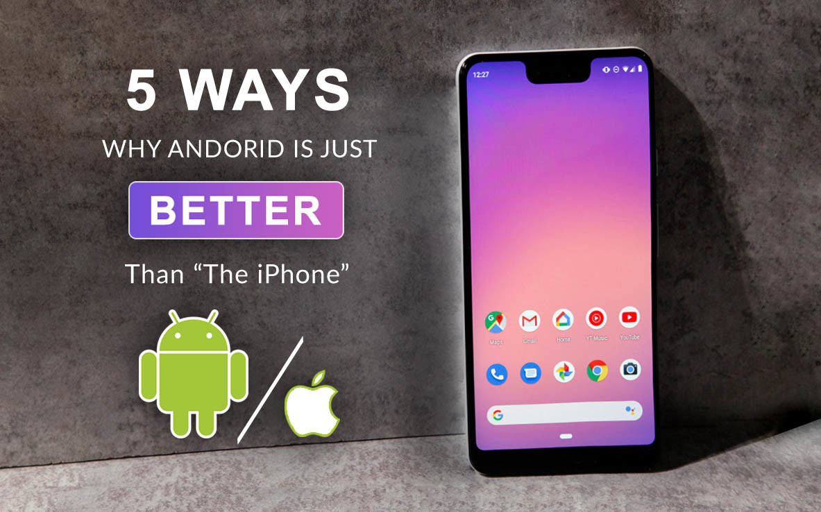 5 Ways Android is Just Better Than iPhone