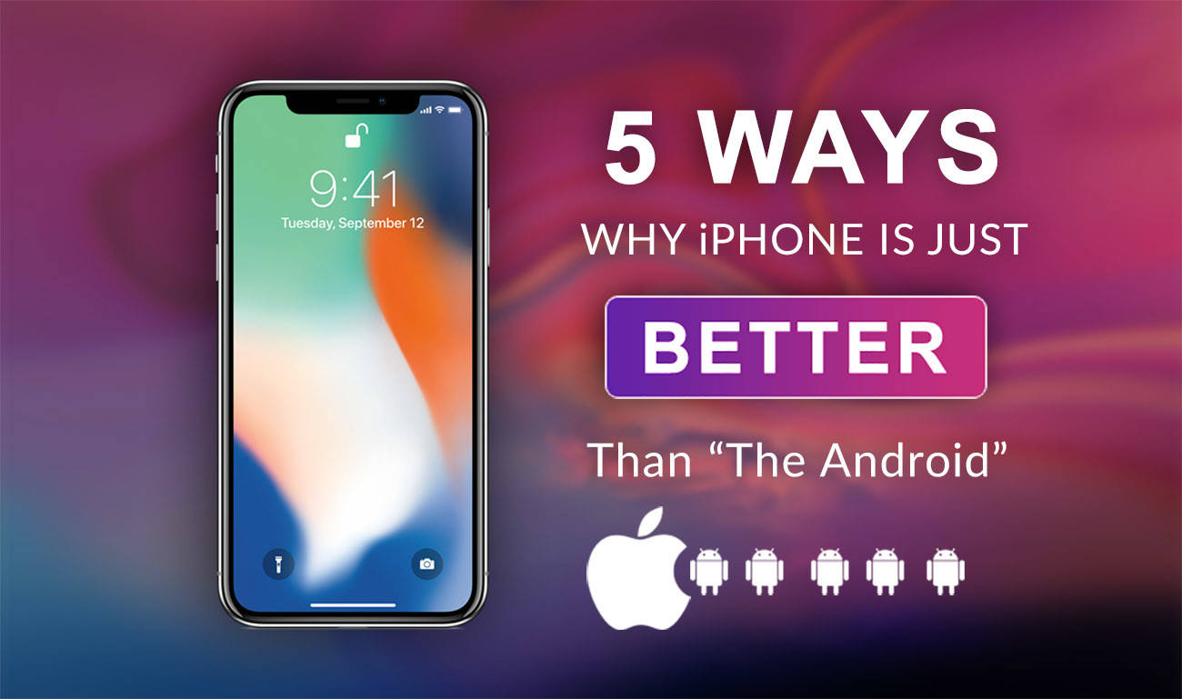 5 Ways iPhone is Just Better Than Android