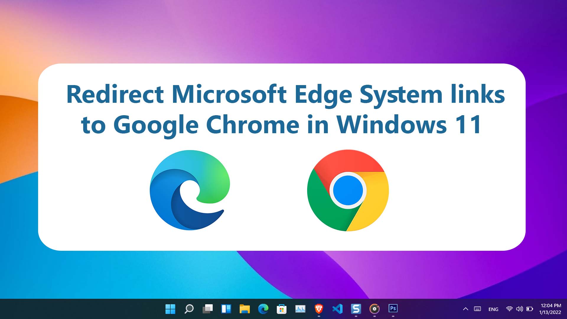 How to Redirect Microsoft Edge System links to Google Chrome in Windows 11
