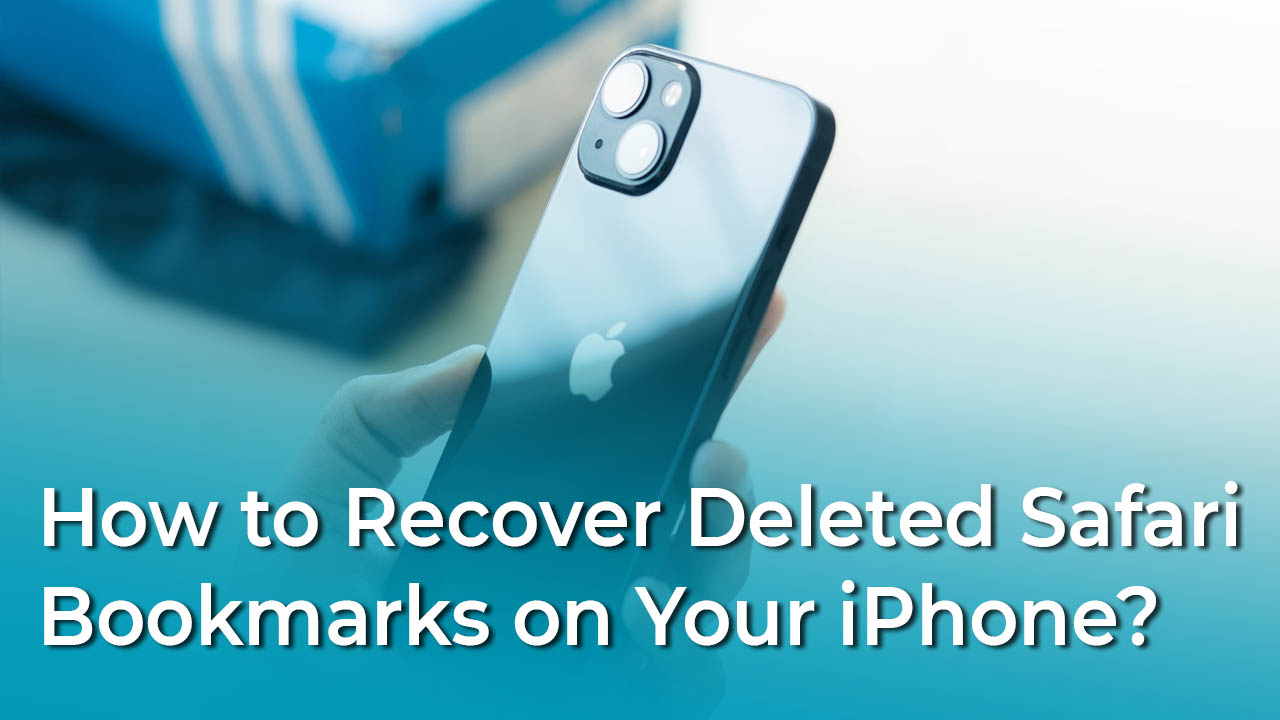 How to Recover Deleted Safari Bookmarks on Your iPhone