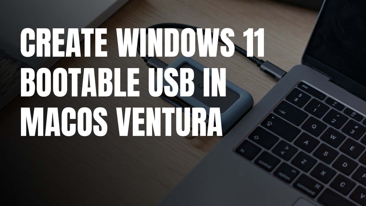 How to Make Windows 11 Bootable USB on macOS