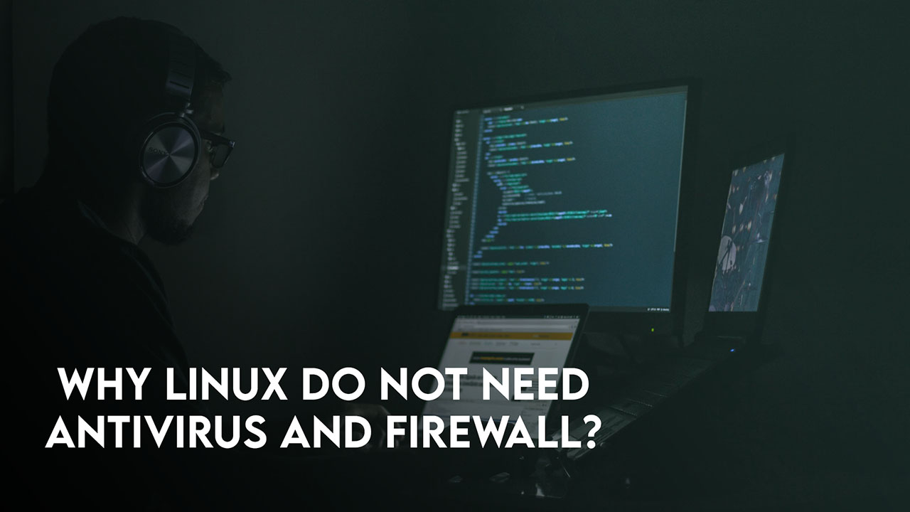 Why Linux Do not need Antivirus