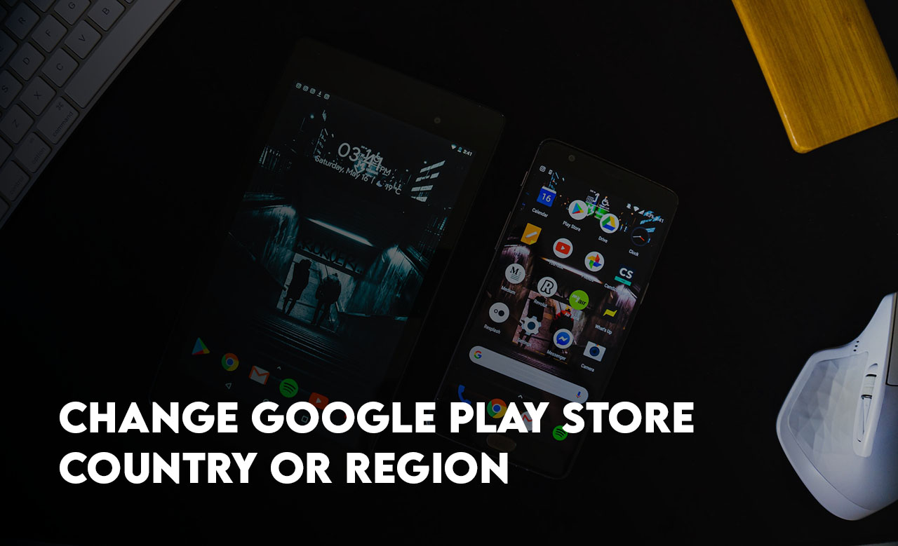 Change Google Play Store Country or Region