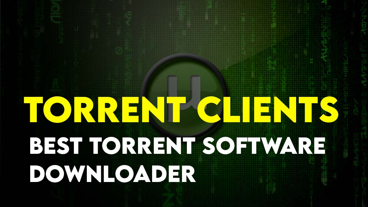Top 5 best Torrent software Downloader aka torrent client