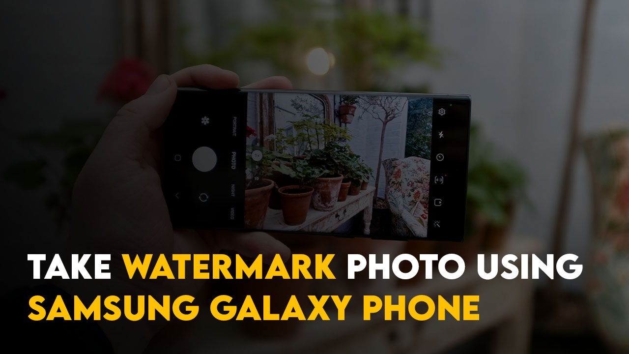 Take Watermark Photo using Samsung Galaxy Phone