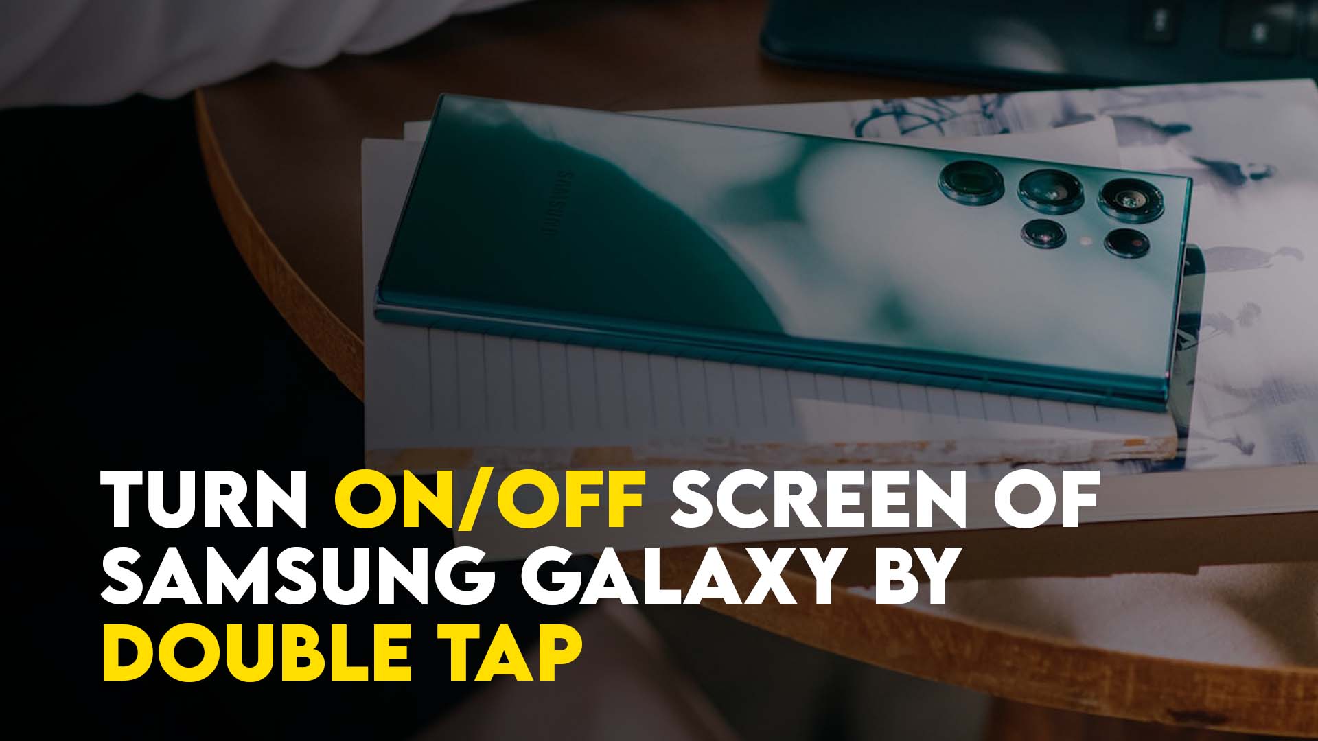 Turn on or Off screen of Samsung Galaxy Phone by Double tap
