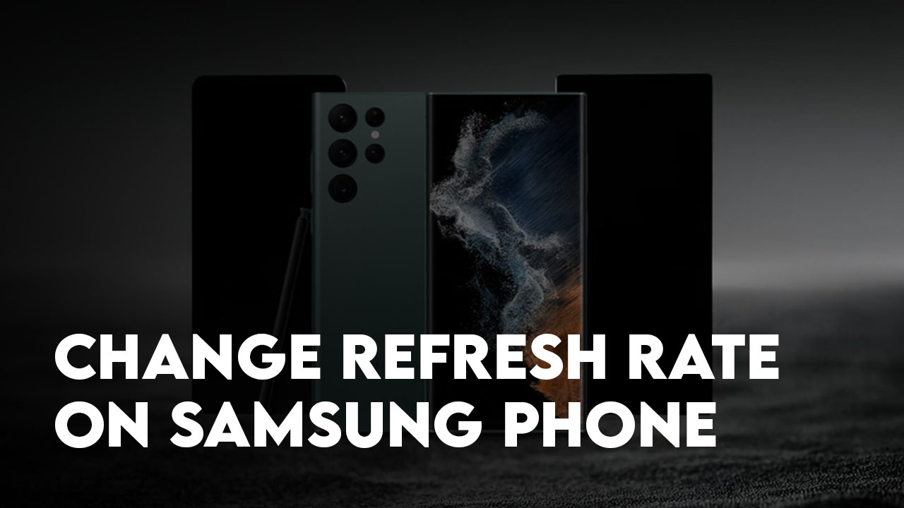 Change Refresh Rate on Samsung Phone